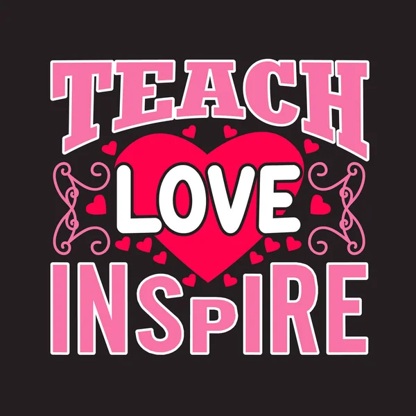 Učitelé Citáty a Slogan dobré pro Tee. Naučit Inspirovat Lásku. — Stockový vektor