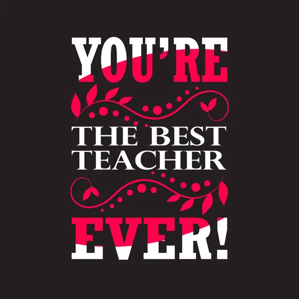 Teachers Quotes and Slogan good for Tee. You're The Best Teacher — 스톡 벡터
