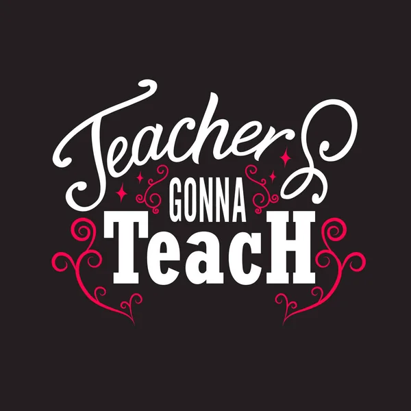Teachers Quotes and Slogan good for Tee. Teachers Gonna Teach. — Stock Vector