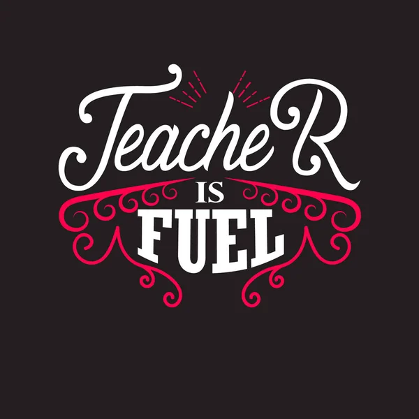 Teachers Quotes and Slogan good for Tee. Teacher is Fuel. — Stock Vector