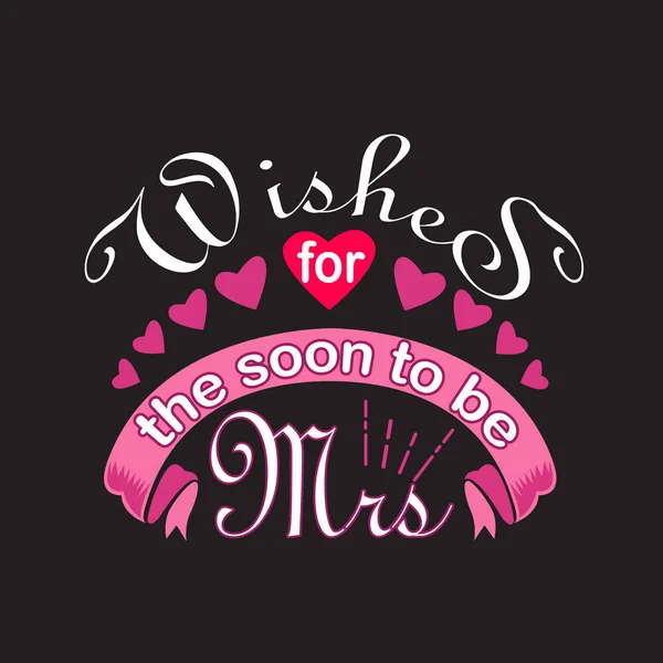 Wedding Quotes and Slogan good for Tee. Wishes for The Soon to B — Stock Vector