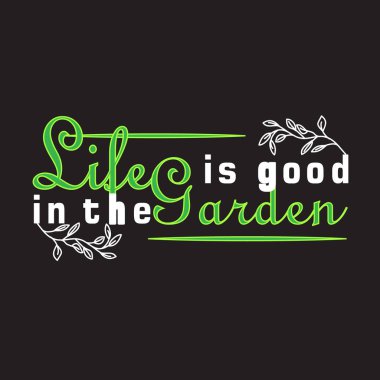 Bahçıvan Alıntıları ve Slogan Tee için iyi. Gar 'da hayat güzel.