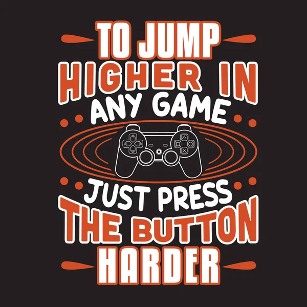 Gamer Quotes and Slogan good for Tee. Saltar más alto en cualquier juego — Vector de stock