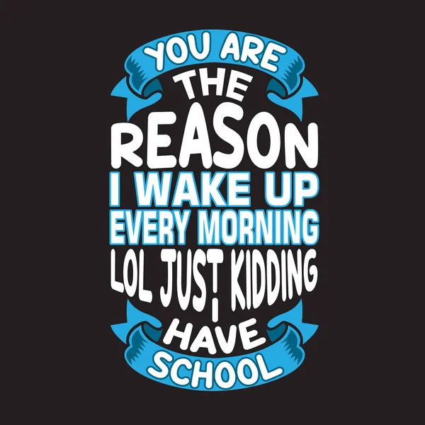 School Quotes and Slogan good for Tee. You are The Reason I Wake — Stock Vector