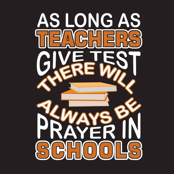 School Quotes and Slogan good for Tee. AS Long As Teachers Give — Stock Vector