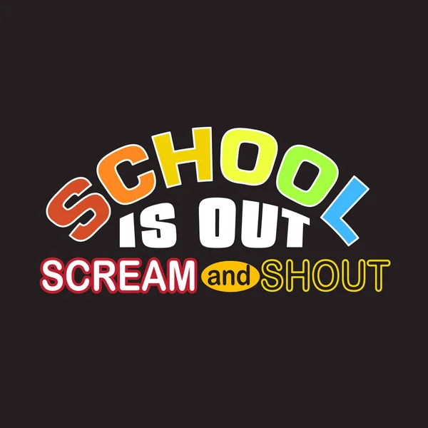 School Quotes and Slogan good for Tee. School Is Out Scream and — Stock Vector