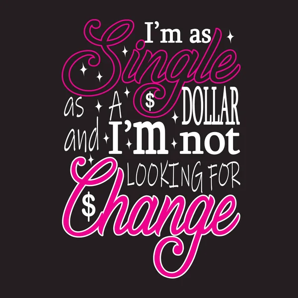 Single Quotes Slogan Good Shirt Single Dollar Looking Change — Stock Vector