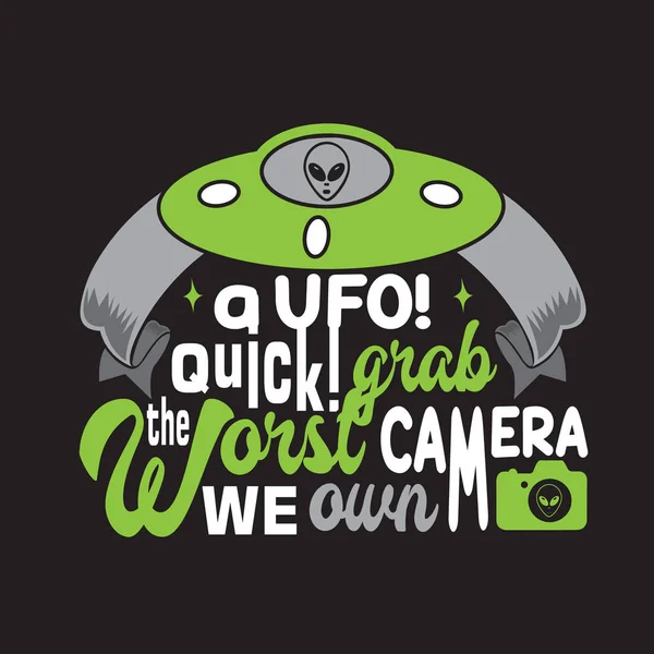 Ufo Quotes a Slogan dobré pro Tee. Ufo! Rychle! Chyť to nejhorší — Stockový vektor