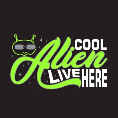 Uzaylı alıntıları ve slogan T-Shirt için iyi. Burada Havalı Uzaylılar Yaşıyor.