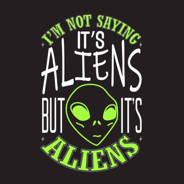 Uzaylı alıntıları ve slogan T-Shirt için iyi. 