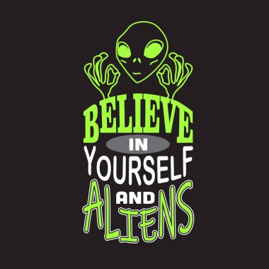 Uzaylı alıntıları ve slogan T-Shirt için iyi. Kendine ve Uzaylılara İnan.