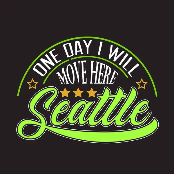 Seattle Quotes Slogan Good Shirt One Day Move Here Seattle — Stock Vector