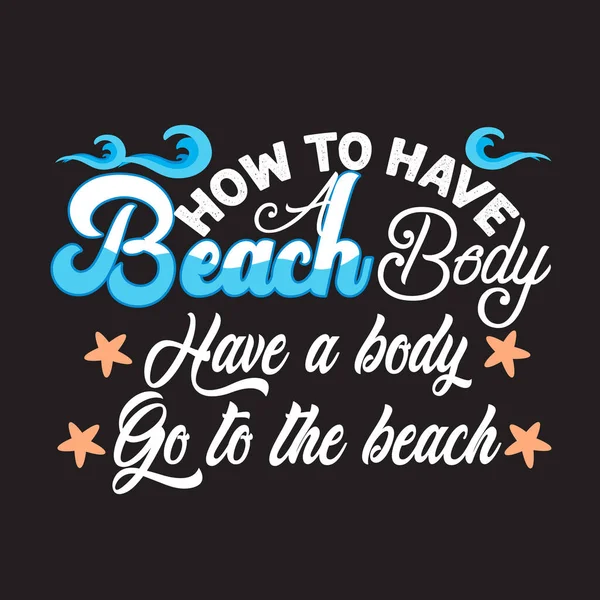 Beach Quotes Slogan Dobre Dla Shirt Jak Mieć Ciało Plaży — Wektor stockowy