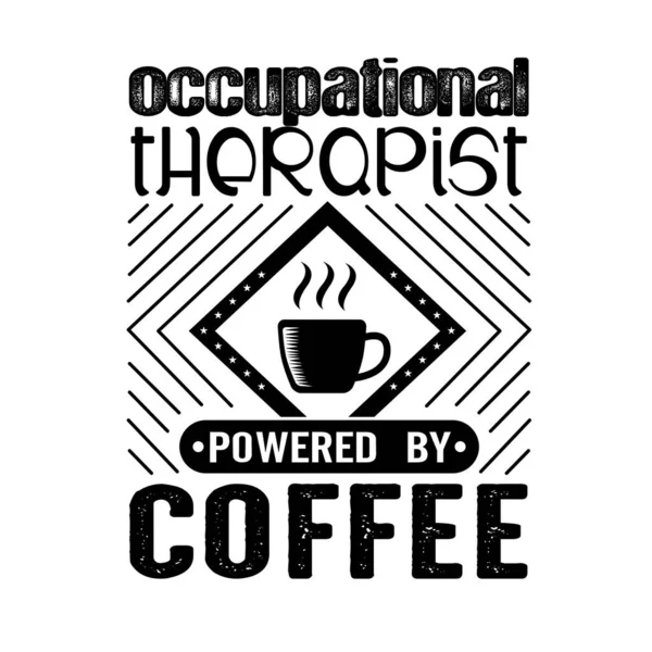 Occupational Therapist Powered Coffee Coffee Quote Saying — Stock Vector