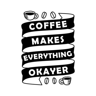 Komik Kahve Alıntıları ve Sözleri. Kahve her şeyi daha iyi yapar.