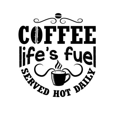 Kahve alıntısı zanaat için iyidir. Kahve hayatının yakıtı her gün sıcak servis edilir.