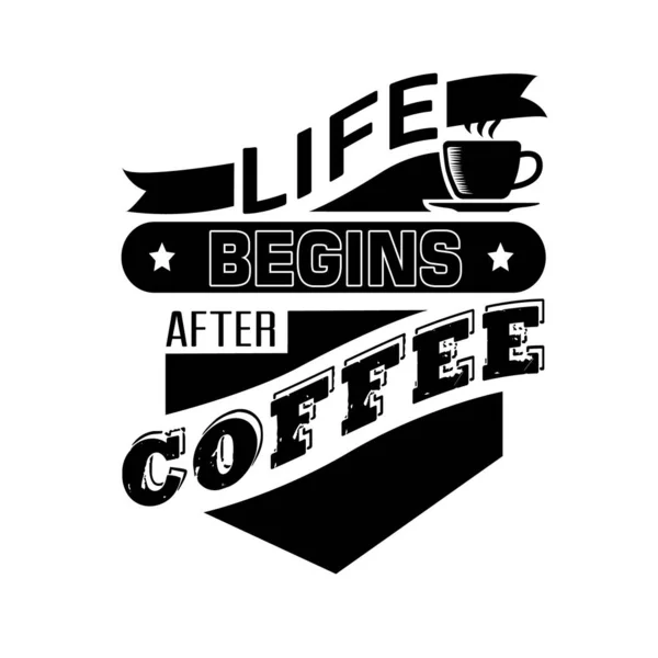 Απόσπασμα Καφέ Και Λέει Καλό Για Την Τέχνη Ζωή Αρχίζει — Διανυσματικό Αρχείο