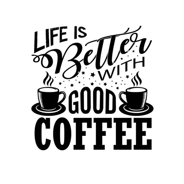 Καφές Κάνει Καλό Στην Τέχνη Ζωή Είναι Καλύτερη Καλό Καφέ — Διανυσματικό Αρχείο