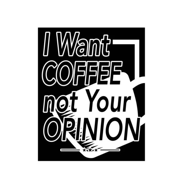 Θέλω Καφέ Όχι Γνώμη Σου Απόσπασμα Καφέ Και Λέει Καλύτερο — Διανυσματικό Αρχείο