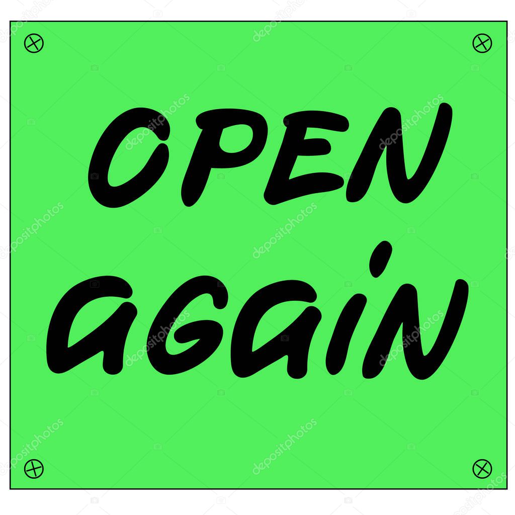 Store door sign Open again, hand written lettering on a green background imitation of a nailed board, flat vector format for retail use for stores, shops, markets opening after quarantine