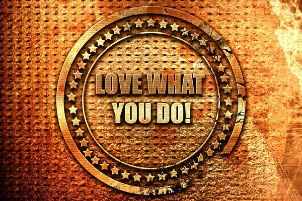 love what you do, 3D rendering, grunge metal stamp