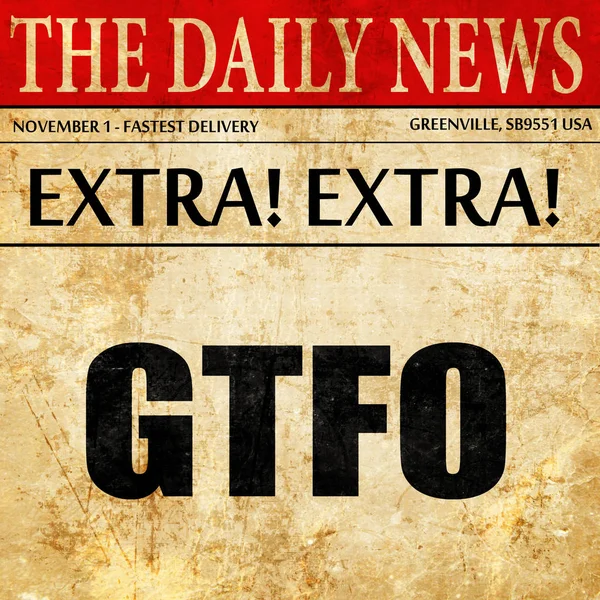 Gtfo internet slang, Zeitungsartikeltext — Stockfoto