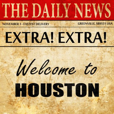 Houston, gazete madde metni hoş geldiniz