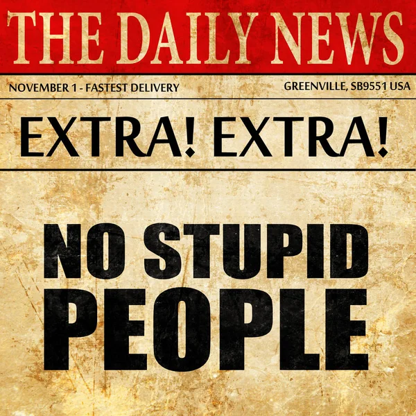 Žádné hloupé lidi, text článku novin — Stock fotografie