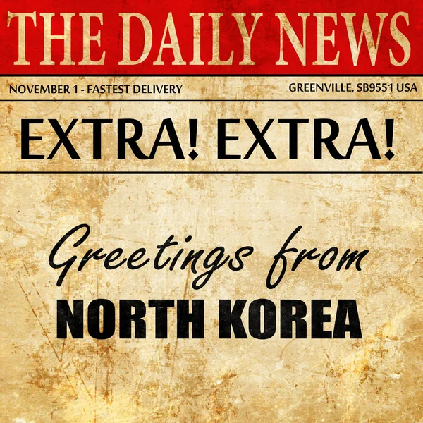 Saludos desde Corea del Norte, texto del artículo del periódico —  Fotos de Stock