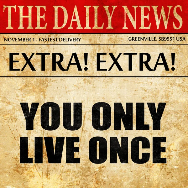 you only live once, newspaper article text