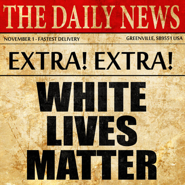 white lives matter, newspaper article text