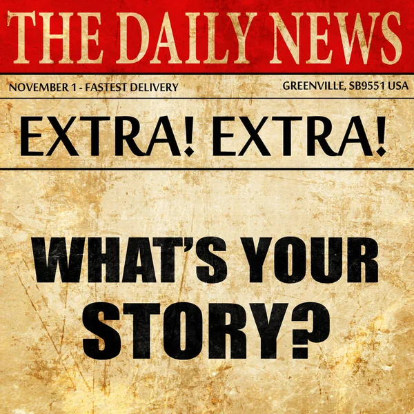 Whats your story, newspaper article text — Stock Photo, Image