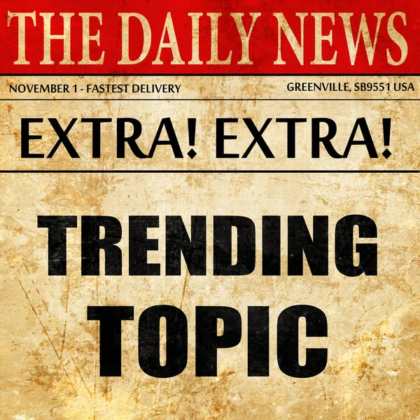 trending topic, newspaper article text