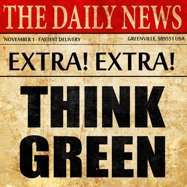 Piense verde, texto del artículo del periódico —  Fotos de Stock