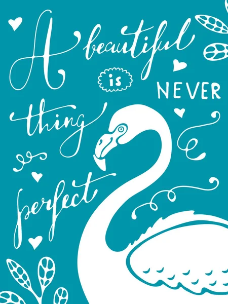 Ένα όμορφο πράγμα ποτέ δεν είναι τέλεια. Πολύχρωμο χέρι συρμένο αφίσα με φλαμίνγκο και χέρι γράμματα. — Διανυσματικό Αρχείο