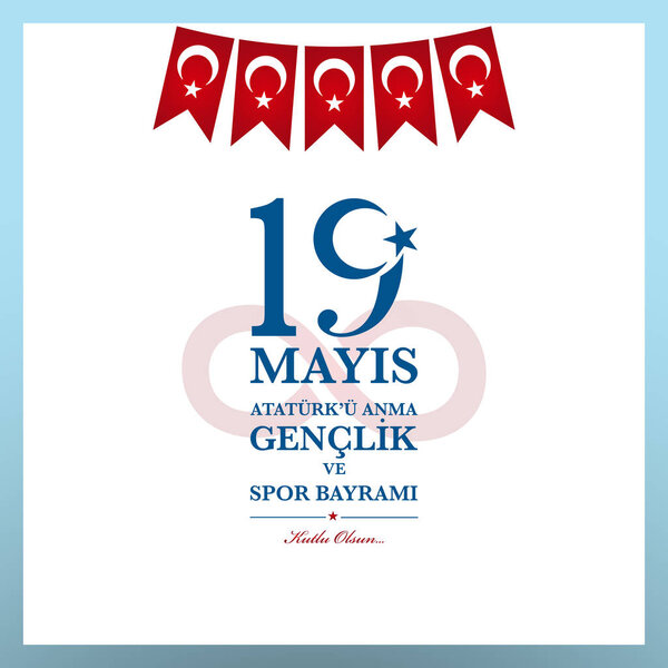 19th  may commemoration of Ataturk, Youth and Sports Day. Turkish translate (19 mays Ataturku anma, genclik ve spor bayrami )