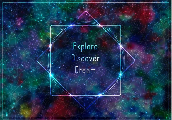 Modèle transparent avec message : expore, discover, dream. Cadre lumineux sur fond cosmique abstrait . — Image vectorielle