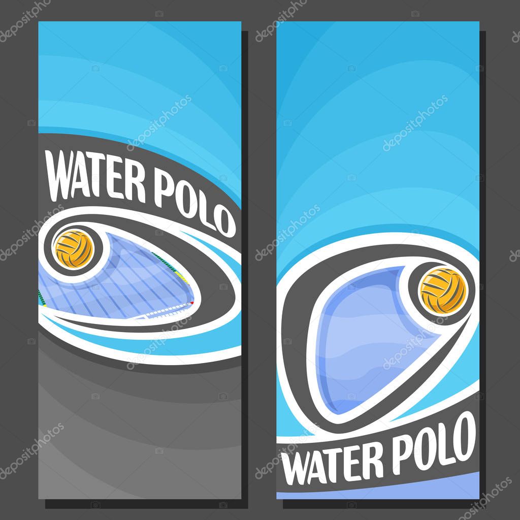 Vector vertical Banners for Water Polo: 2 layouts for title text on water polo theme, flying waterpolo ball in swimming pool, abstract banner for inscriptions on black background, sports invite ticket