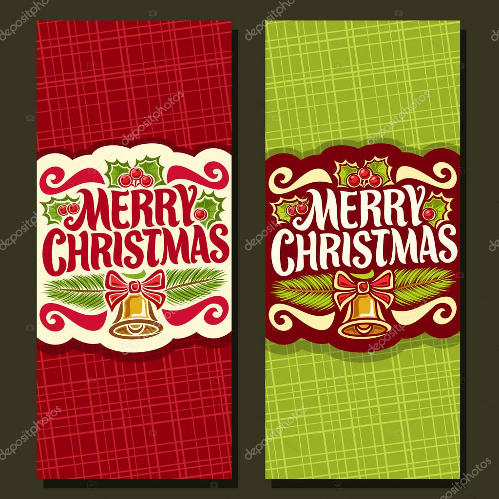 Vector vertical banners for Christmas holiday: greeting card with holly berry, branches of fir, xmas coupon with original typography font for red text quote merry christmas, fun golden christmas bell.