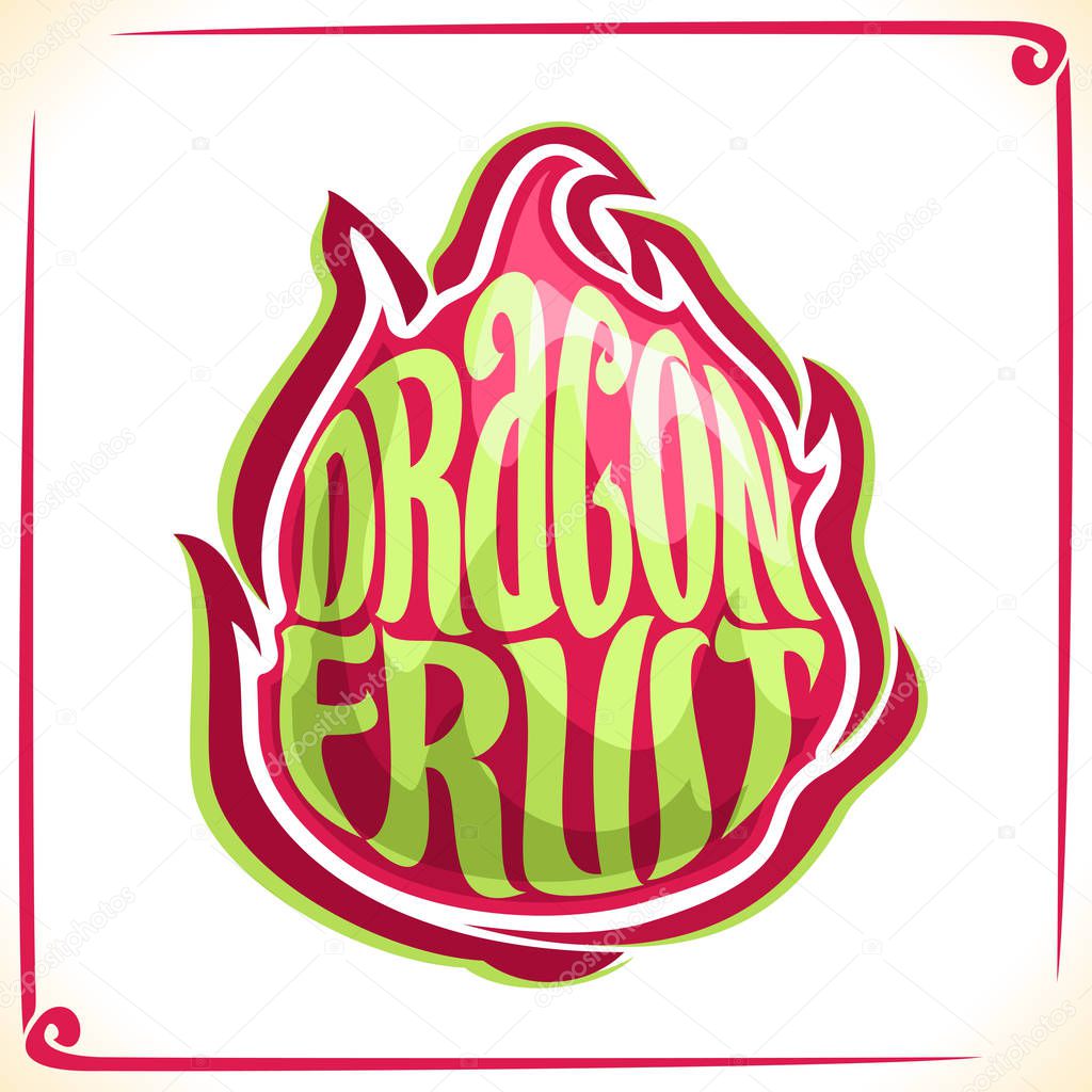 Vector logo for Dragon Fruit, label with one whole pitahaya for package of fresh thai dessert, price tag with original font for word dragon fruit inscribed in pitaya shape, sticker for vegan store.