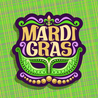 Vector logo for Mardi Gras Carnival, poster with venetian masquerade mask, symbol fleur de lis, original font for festive text mardi gras on green abstract background, sign for carnival in New Orleans clipart