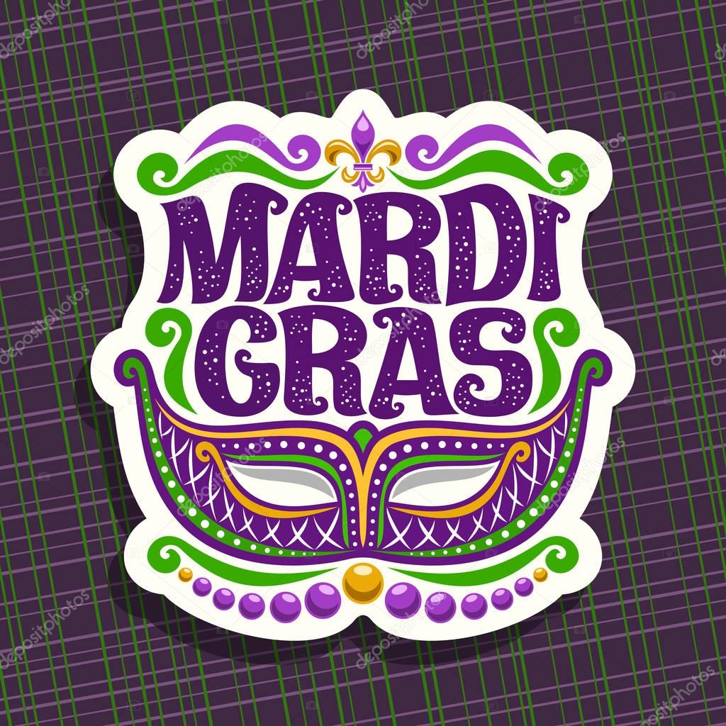 Vector logo for Mardi Gras Carnival, poster with venetian masquerade mask, symbol fleur de lis, original font for festive text mardi gras on dark abstract background, sign for carnival in New Orleans.