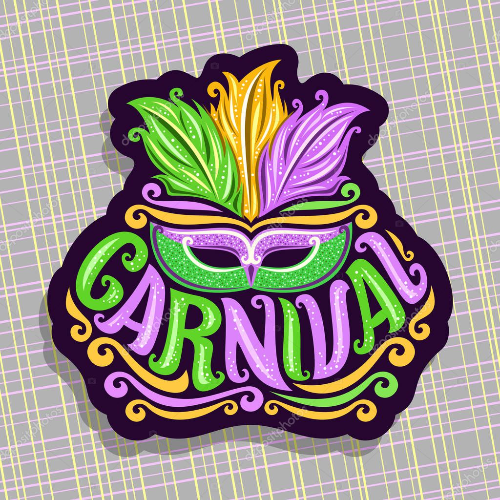 Vector logo for Carnival, poster with brazilian feather headdress and venetian masquerade mask, original font for word title carnival, sign for mardi gras carnival in New Orleans on grey background.