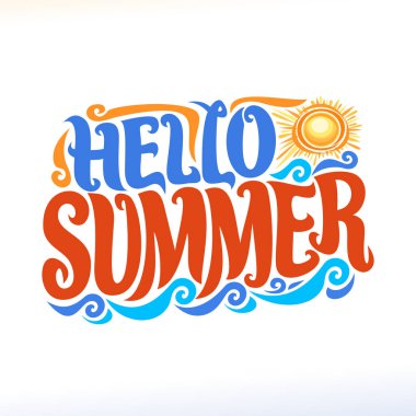 Yaz sezonu için vektör poster, yazı tipografi kaligrafik yaz için işareti, dekoratif el yazısı yazı tipi fırça metin Merhaba yaz, beyaz üzerine sıcak güneş ve deniz dalgaları logolu vintage yaz için
