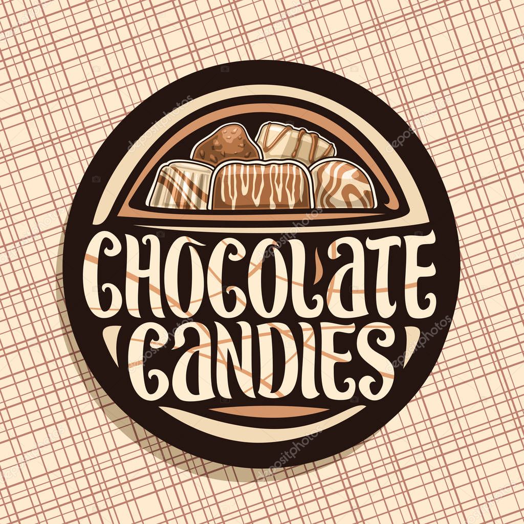 Vector logo for Chocolate Candies, round sign with pile of swiss praline, belgian bonbons covered of caramel glaze, sweet dark truffle and chocolate bar, original typeface for words chocolate candies.