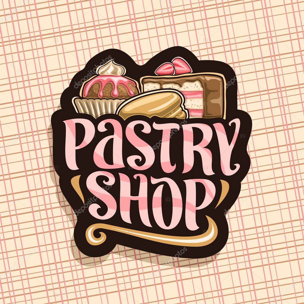 Vector logo for Pastry Shop, black sign with wrapped cocoa dessert, slice of fruit cake covered chocolate glaze with strawberry and french macaroon, original brush typeface for pink words pastry shop.