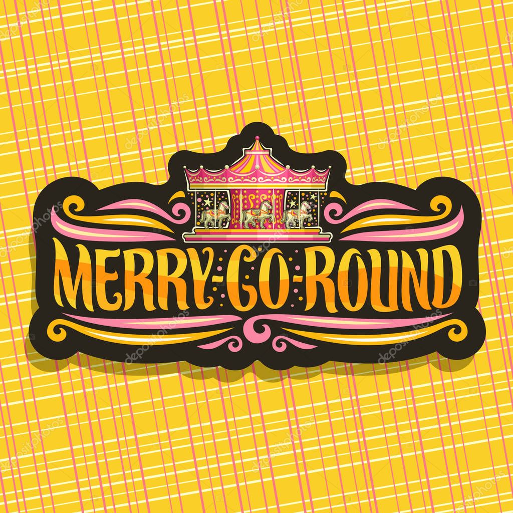Vector logo for Merry-Go-Round Carousel, dark signage with children's attraction with horse in amusement park, original brush typeface for words merry go round, sticker with vintage carrousel at night