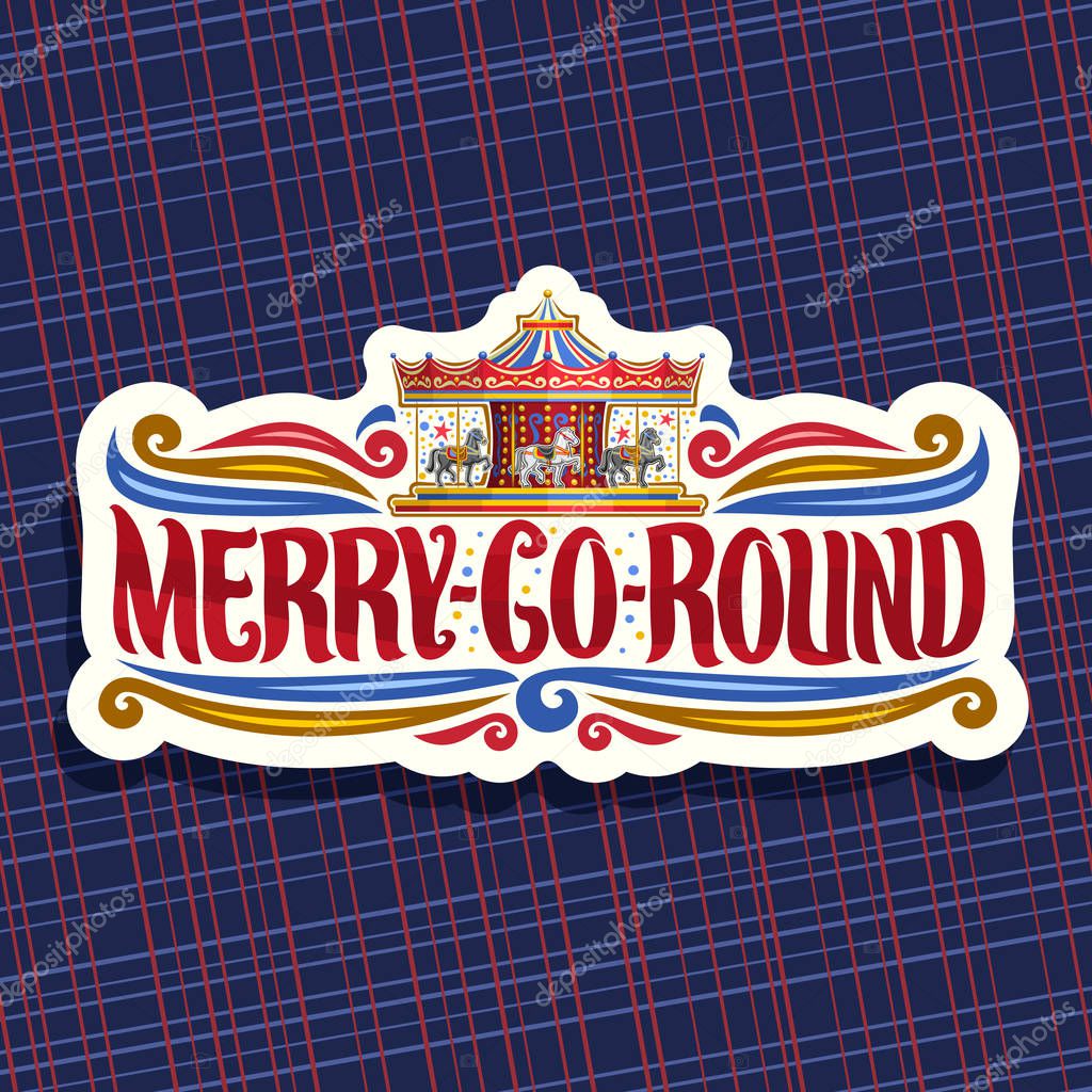 Vector logo for Merry-Go-Round Carousel, cut paper signage with children's attraction with horses in amusement park, original brush typeface for words merry go round, sticker with vintage carrousel.