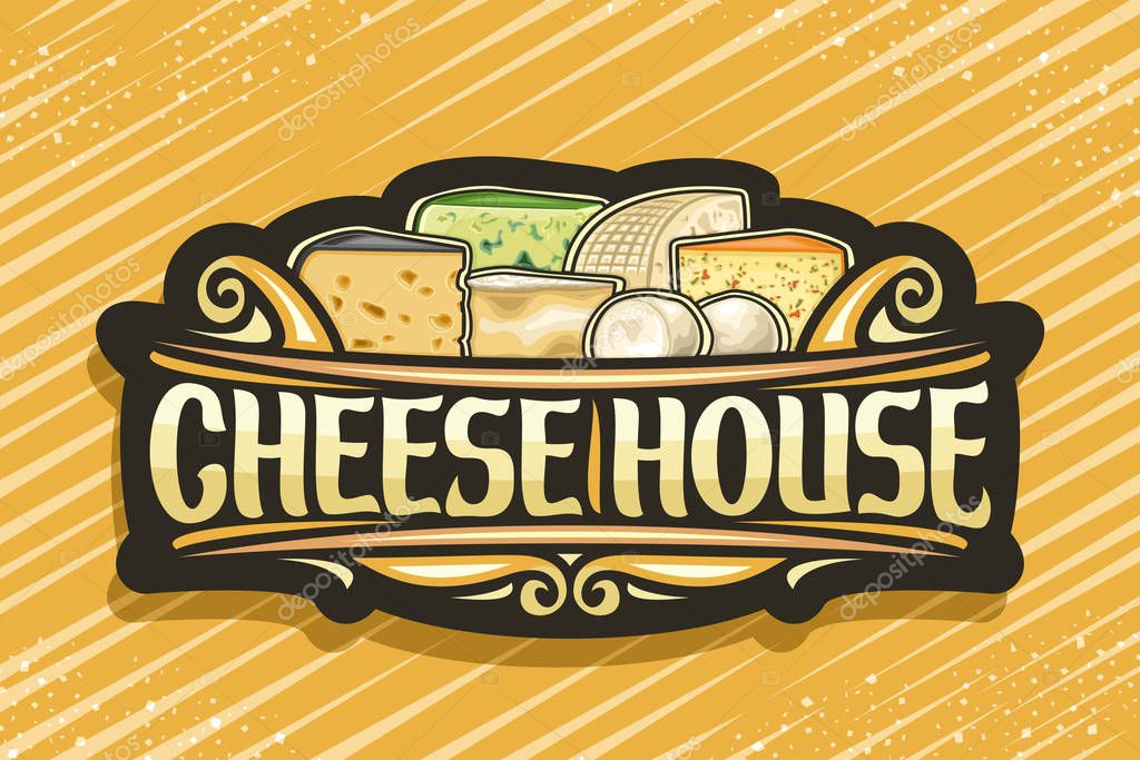 Vector logo for Cheese House, dark vintage signboard with illustration of many diverse cheese pieces and decorative flourishes, design sign board with original brush typeface for words cheese house.