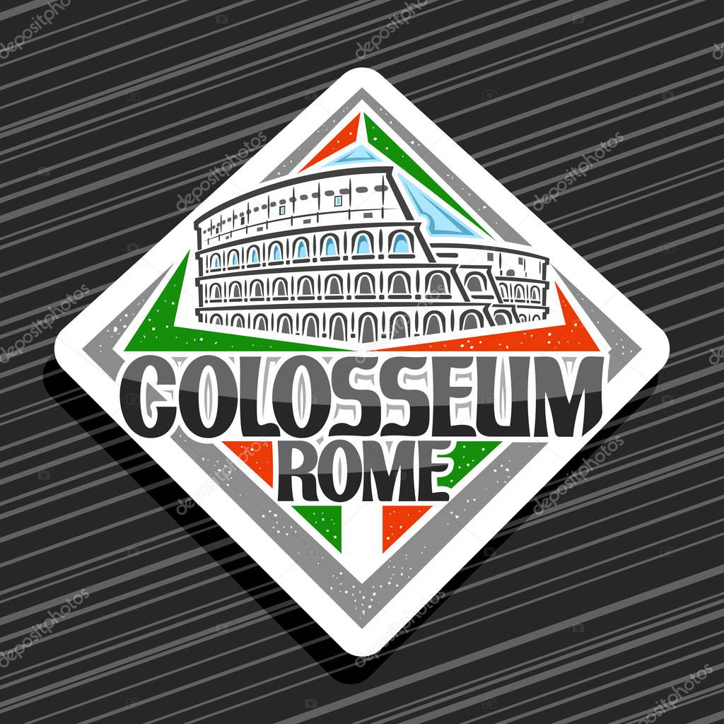 Vector logo for Roman Colosseum, white decorative rhombus tag with outline illustration of old rome colosseum, design tourist fridge magnet with creative brush letters for black words colosseum rome.